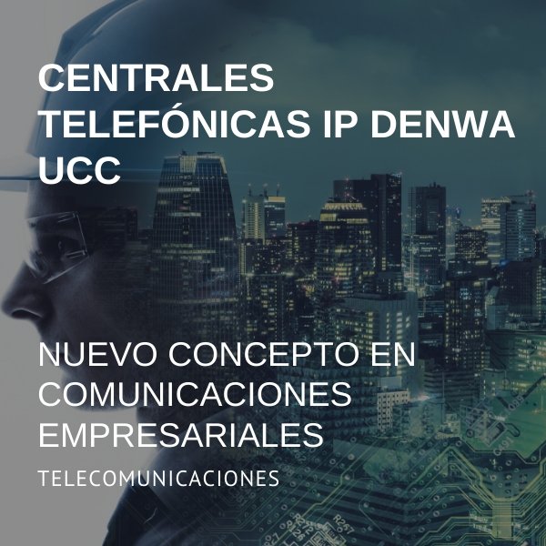 CENTRALES TELEFÓNICAS IP DENWA UCC