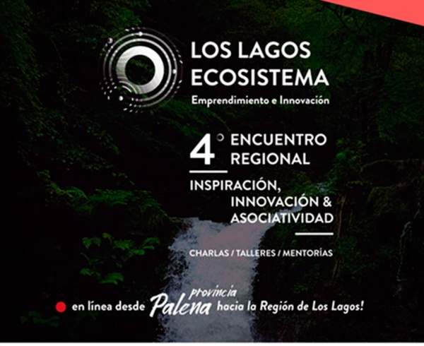 Ecosistema Los Lagos invita al 4° Encuentro Regional de Emprendimiento "Inspiración, Innovación y Asociatividad"