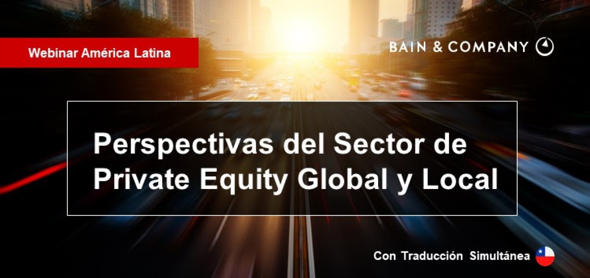 BAIN WEBINAR | Perspectivas del Sector de Private Equity Global y Local